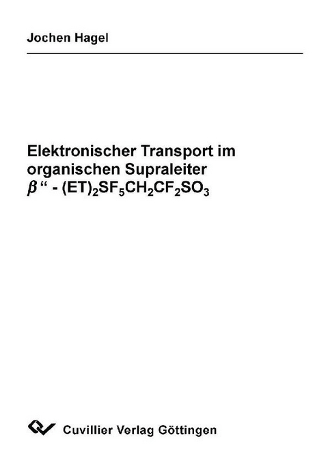 Elektronischer Transport im organischen Supraleiter b -(ET)2SF5CH2CF2SO3 -  Jochen Hagel