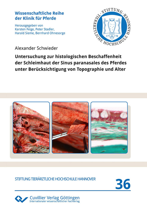 Untersuchung zur histologischen Beschaffenheit der Schleimhaut der Sinus paranasales des Pferdes unter Ber&#xFC;cksichtigung von Topographie und Alter -  Alexander Schwieder