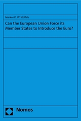 Can the European Union Force its Member States to Introduce the Euro? - Markus D.W. Stoffels