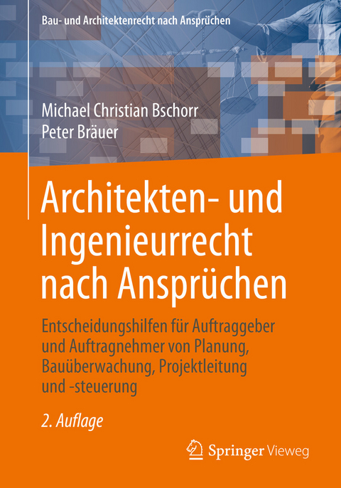 Architekten- und Ingenieurrecht nach Ansprüchen -  Michael Christian Bschorr,  Peter Bräuer