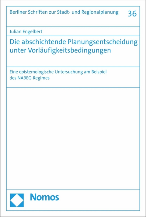 Die abschichtende Planungsentscheidung unter Vorläufigkeitsbedingungen - Julian Engelbert