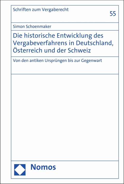 Die historische Entwicklung des Vergabeverfahrens in Deutschland, Österreich und der Schweiz - Simon Schoenmaker