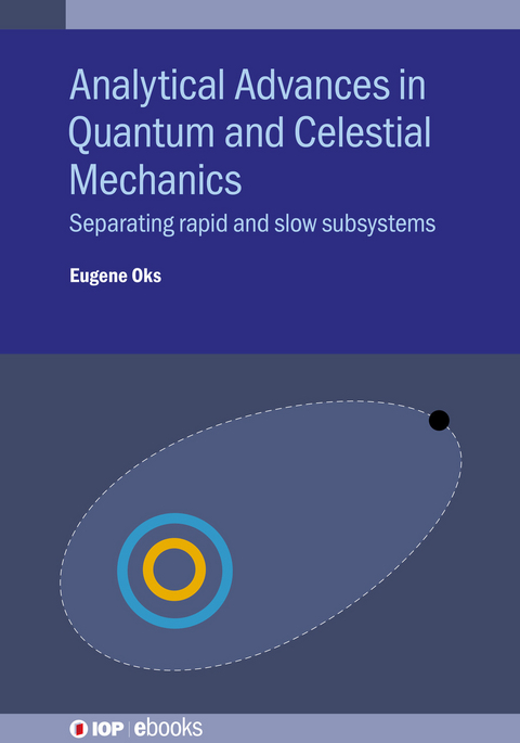 Analytical Advances in Quantum and Celestial Mechanics - Eugene Oks