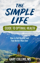 The Simple Life Guide To Optimal Health - Gary Collins