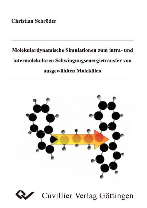 Molekulardynamische Simulationen zum intra- und intermolekularen Schwingungsenergietransfer von ausgew&#xE4;hlten Molek&#xFC;len -  Christian Schr&  #xF6;  der