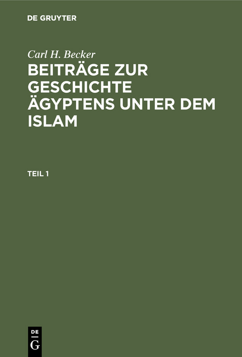 Carl H. Becker: Beiträge zur Geschichte Ägyptens unter dem Islam. Teil 1 -  Carl H. Becker
