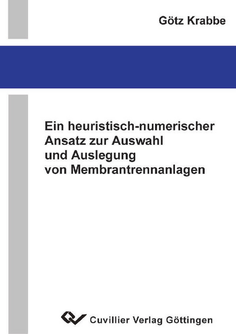 Ein heuristisch-numerischer Ansatz zur Auswahl und Auslegung von Membrantrennanlagen -  G&  #xF6;  tz Krabbe