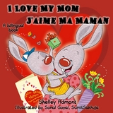 I Love My Mom J'aime Ma Maman -  Shelley Admont