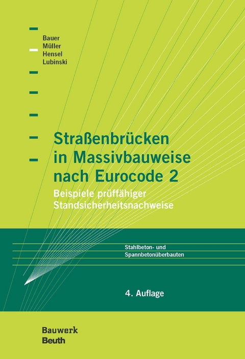 Straßenbrücken in Massivbauweise nach Eurocode 2 -  Thomas Bauer,  Thomas Hensel,  Stefan Lubinski,  Michael Müller