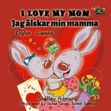 I Love My Mom Jag alskar min mamma -  Shelley Admont