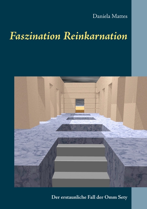 Faszination Reinkarnation -  Daniela Mattes