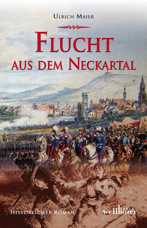Flucht aus dem Neckartal: Historischer Roman -  Ulrich Maier