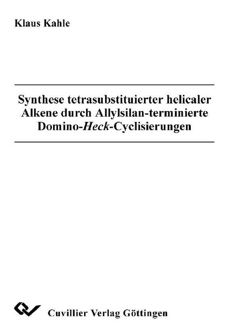 Synthese tetrasubstituierter helicaler Alkene durch Allysilan-terminierte Domino-Heck-Cyclisierungen -  Klaus Kahle