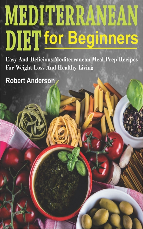 Mediterranean Diet For Beginners -  Robert Anderson