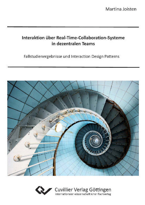 Interaktion &#xFC;ber Real-Time-Collaboration-Systeme in dezentralen Teams -  Martina Joisten