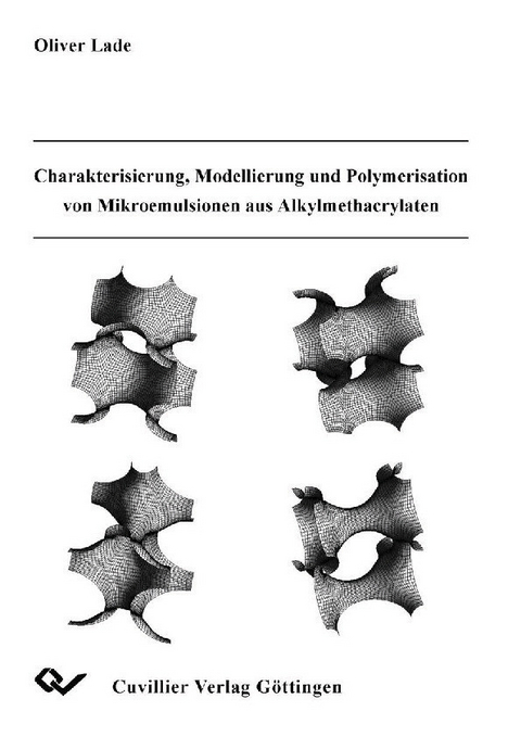 Charakterisierung, Modellierung und Polymerisation von Microemulsion aus Alkylmethacrylaten -  Oliver Lade