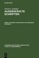 Historia von Rhodis. Die Türckisch Chronica - Johannes Adelphus