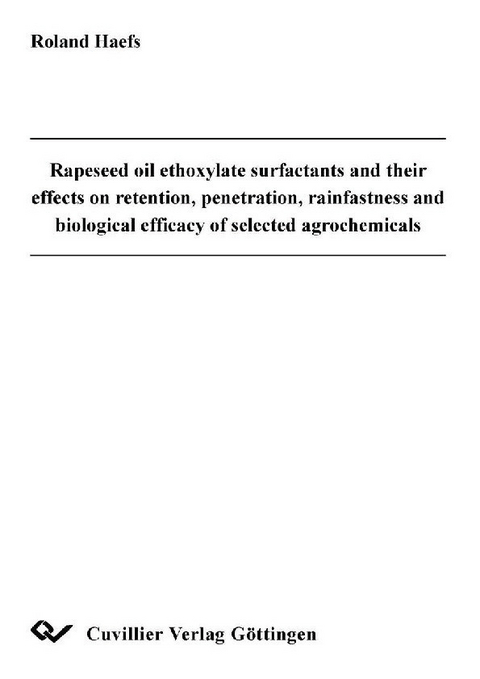 Rapeseed oil ethoxylate surfactants and their effects on retention, penetration, rainfastness and biological efficacy of selected agrochemicals -  Roland Haefs