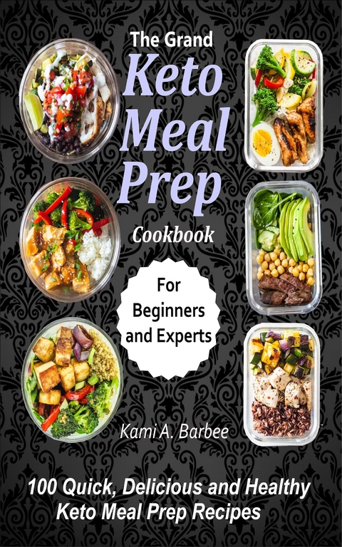 The Grand Keto Meal Prep Cookbook -  Kami A. Barbee