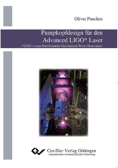 Pumpkopfdesign f&#xFC;r den Advanced LIGO* Laser (*LIGO = Laser Interferometer Gravitational Wave Observatory) -  Oliver Puncken
