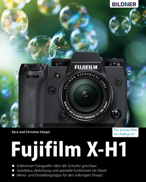 Fujifilm X-H1: Für bessere Fotos von Anfang an! - Kyra Sänger, Christian Sänger