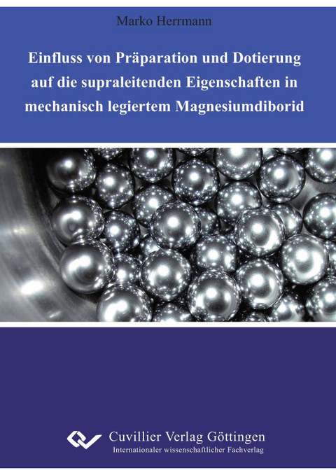 Ein&#xFB02;uss von Pr&#xE4;paration und Dotierung auf die supraleitenden Eigenschaften in mechanisch legiertem Magnesiumdiborid -  Marko Herrmann