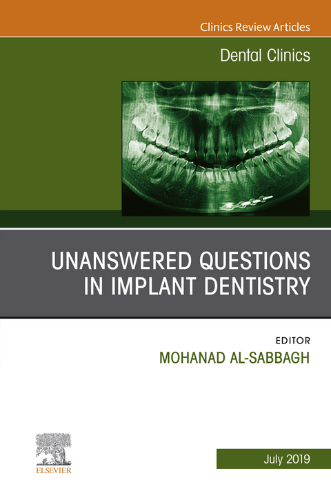 Unanswered Questions in Implant Dentistry, An Issue of Dental Clinics of North America -  Mohanad Al-Sabbagh