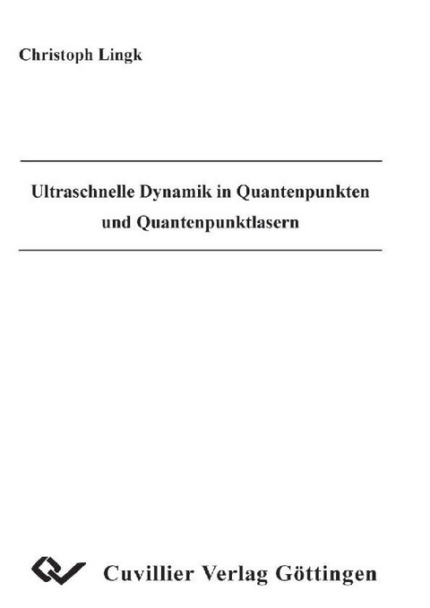 Ultraschnelle Dynamik in Quantenpunkten und Quantenpunktlasern -  Christoph Lingk