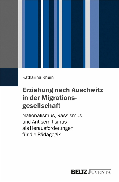 Erziehung nach Auschwitz in der Migrationsgesellschaft -  Katharina Rhein
