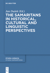 The Samaritans in Historical, Cultural and Linguistic Perspectives - 