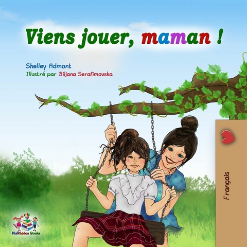 Viens jouer, maman ! -  Shelley Admont