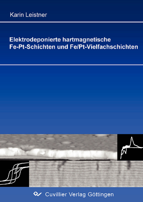 Elektrodeponierte hartmagnetische Fe-Pt-Schichten und Fe/Pt-Vielfachschichten -  Karin Leistner