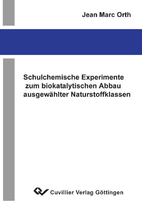 Schulchemische Experimente zum biokatalytischen Abbau ausgew&#xE4;hlter Naturstoffklasen -  Jean Marc Orth