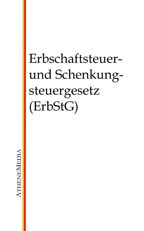 Erbschaftsteuer- und Schenkungsteuergesetz (ErbStG) - 