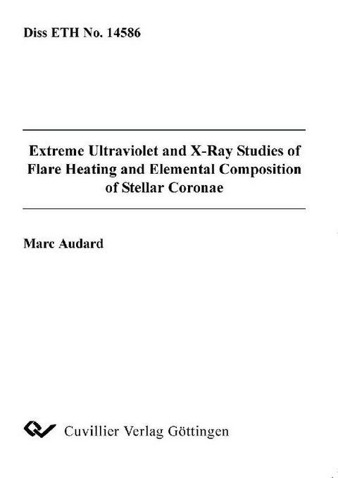Extreme Ultraviolet and X-Ray Studies of Flare Heating and Elemental Composition of Stellar Coronae -  Marc Audard