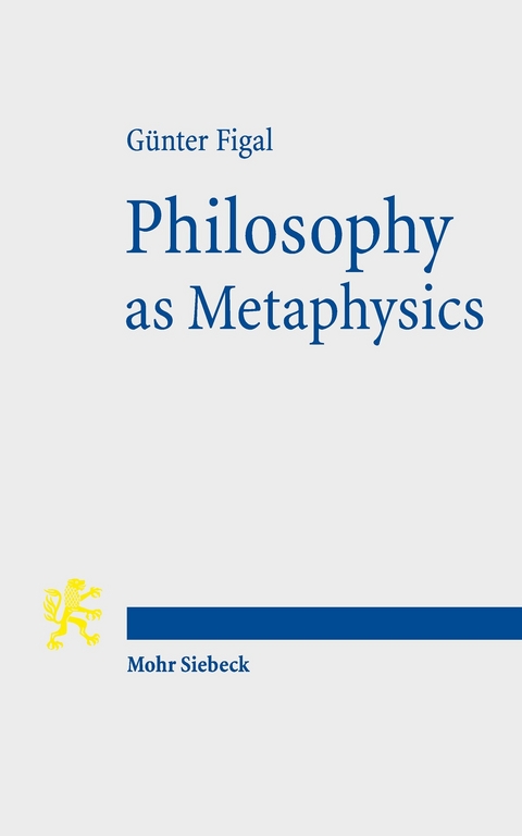 Philosophy as Metaphysics -  Günter Figal