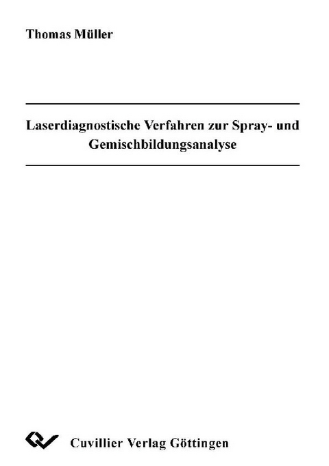 Laserdiagnostische Verfahren zur Spray- und Gemischbildungsanalyse -  Thomas M&  #xFC;  ller