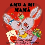 Amo a mi mamá -  Shelley Admont