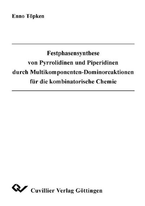 Festphasensynthese von Pyrrolidinen und Piperidinen durch Multikomponenten-Dominoreaktionen f&#xFC;r die kombinatorische Chemie -  Enno T&  #xF6;  pken