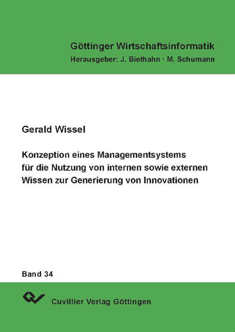 Konzeption eines Managementsystems f&#xFC;r die Nutzung von internen und externen Wissen zur Generierung von Innovationen -  Gerald Wissel