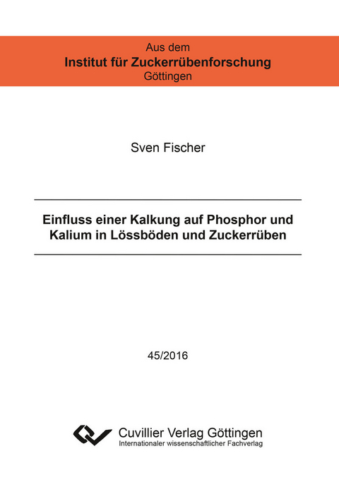 Einfluss einer Kalkung auf Phosphor und Kalium in L&#xF6;ssb&#xF6;den und Zuckerr&#xFC;ben -  Sven Fischer