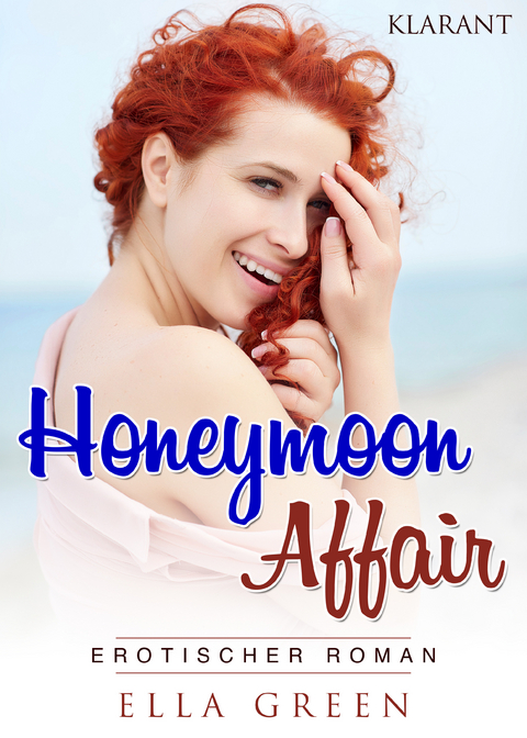 Honeymoon Affair. Erotischer Roman -  Ella Green