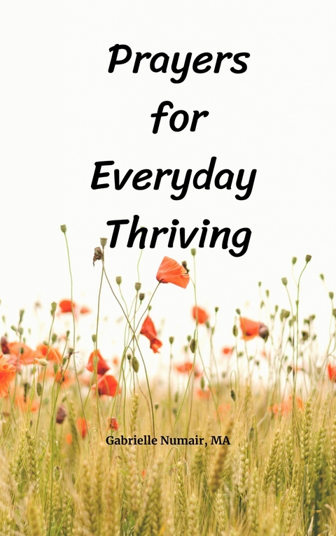 Prayers for Everyday Thriving -  Gabrielle Numair