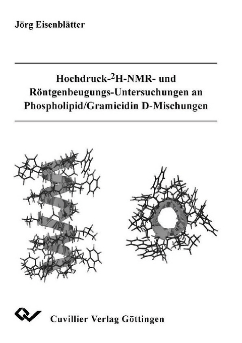Hochdruck- 2H-NMR- und R&#xF6;ntgenbeugungs-Untersuchungen an Phospholipid/Gramicidin D-Mischungen -  J&  #xF6;  rg Eisenbl&  #xE4;  tter