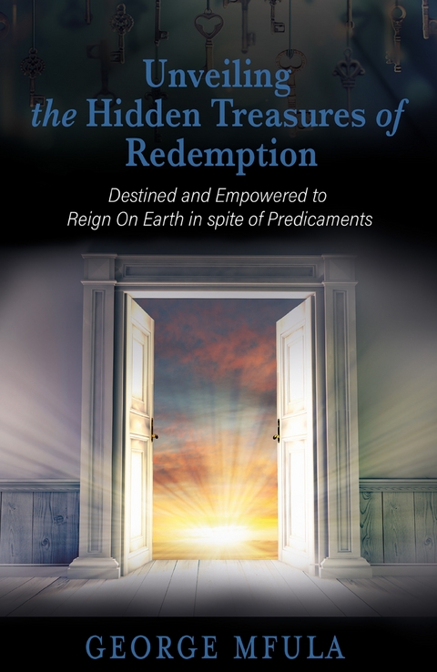 Unveiling The Hidden Treasures of Redemption -  George Mfula