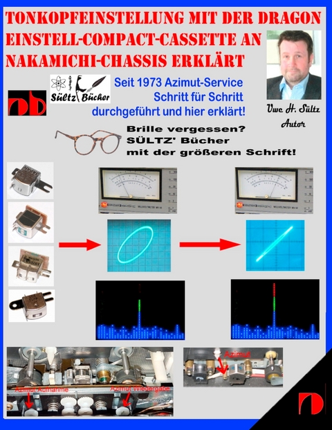 Tonkopfeinstellung mit der DRAGON Einstell-Compact-Cassette an NAKAMICHI-Chassis erklärt -  Uwe H. Sültz