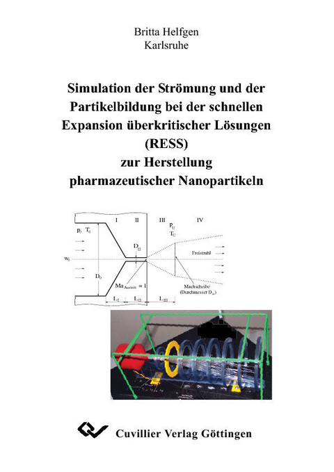 Simulation der Str&#xF6;mung und der Partikelbildung bei der schnellen Expansion &#xFC;berkritischer L&#xF6;sungen (RESS) zur Herstellung pharmazeutischer Nanopartikeln -  Britta Helfgen