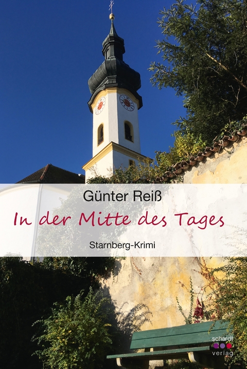 In der Mitte des Tages: Starnberg Krimi -  Günter Reiß