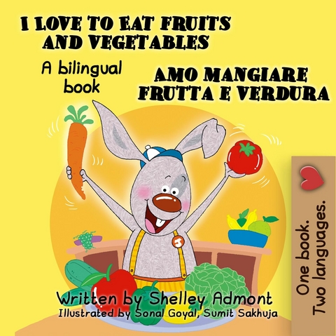 I Love to Eat Fruits and Vegetables Amo mangiare frutta e verdura -  Shelley Admont