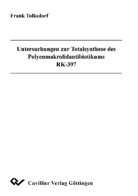 Untersuchungen zur Totalsynthese des Polyenmakrolidantibiotikums RK-397 -  Frank Tolksdorf